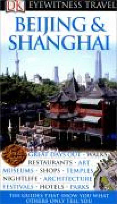 DK Eyewitness Travel / Beijing & Shanghai