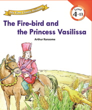 My First Classic Readers: 4-13. The Fire-bird and the Princess Vasilissa