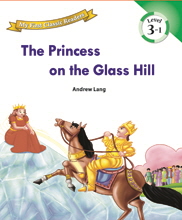 My First Classic Readers: 3-1. The Princess on the Glass Hill