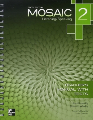 Mosaic 2 Listening Speaking / Teacher s Manual with Tests Sixth Edition