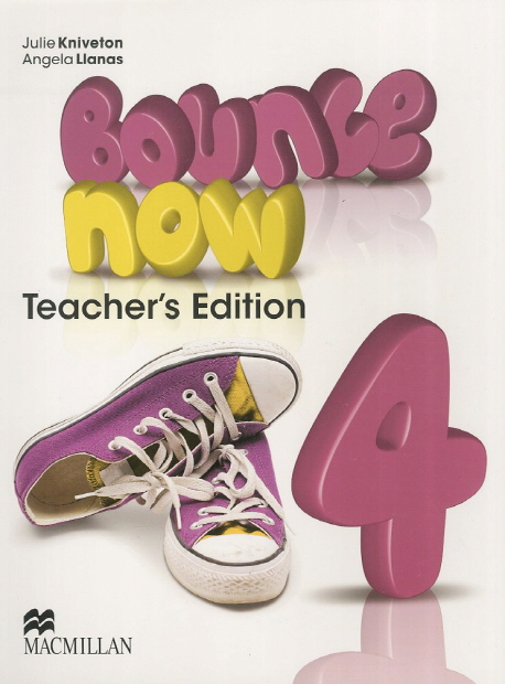 Macmillan Bounce Now Teacher s Edition. 4