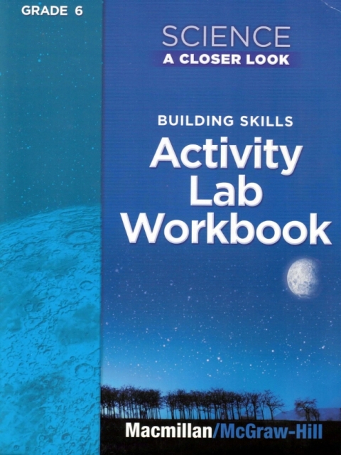 McGraw-Hill Science A Closer Look 2008 Gr 6 / Activity Lab Book