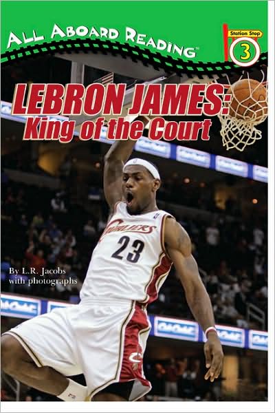 All Aboard Reading / PP-LeBron James: King of the Court (All Aboard Reading Station Stop3)