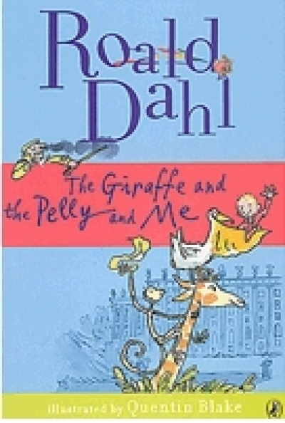 Roald Dahl/ Giraffe and Pelly and Me
