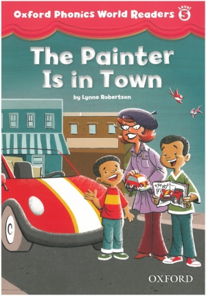 Oxford Phonics World Readers 5-1 The Painter is in Town