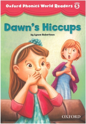 Oxford Phonics World Readers 5-3 Dawn s Hiccups