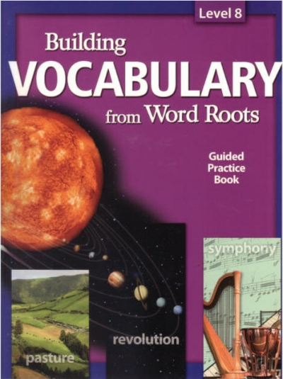 Building Vocabulary from Word Roots Level 8 Student Book