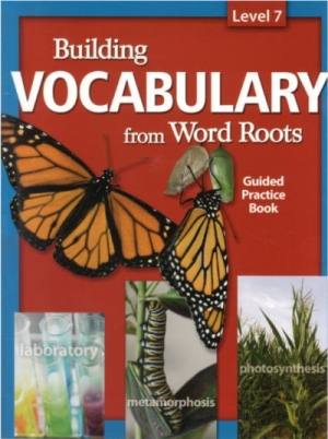 Building Vocabulary from Word Roots Level 7 Student Book