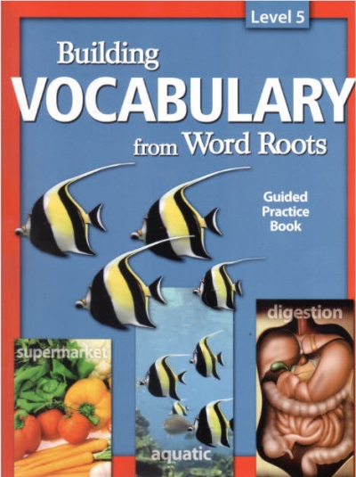 Building Vocabulary from Word Roots Level 5 Student Book