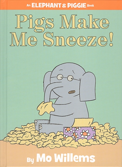 An Elephant & Piggie / Pigs Make Me Sneeze!