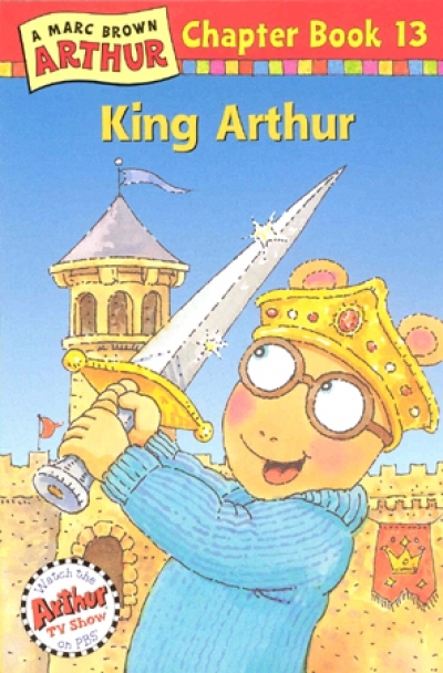 Arthur Chapter Book / #13 King Arthur