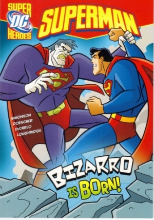 Capstone DC Super Heroes / Superman / Bizarro is Born!