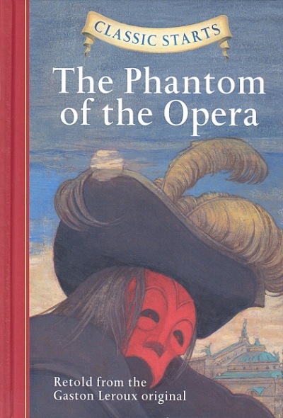 Classic Starts #34. The Phantom of the Opera [Hardcover]
