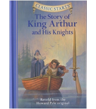 Classic Starts #17 The Story of King Arthur and His Knights [Hardcover]