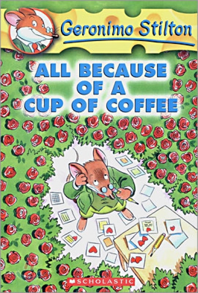 SC-Geronimo Stilton,No.#10:All Because of a Cup of Coffee (Paperback)