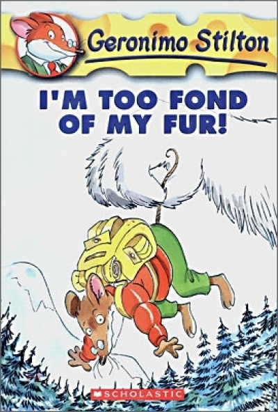 SC-Geronimo Stilton,No.#04:Im Too Fond of My Fur!(Paperback)
