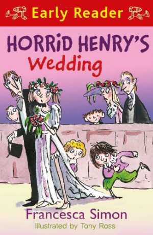 Horrid Henry Early Reader / Horrid Henry s Wedding