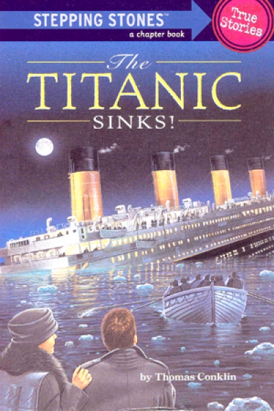 Stepping Stones (True Stories) : The Titanic Sinks!
