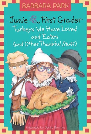 #28 Junie B. Jones First Grader: Turkeys We Have Loved and Eaten (and Other Thankful Stuff)