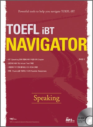 TOEFL iBT Navigator Speaking / 교재(288면)+실전문제 및 해설집(128면)+유형별 예상답변 부록(120면)+CD-ROM+MP3 파일 / 4*6배판
