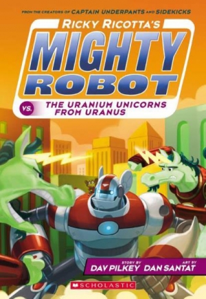 Ricky Ricotta's Mighty Robot vs. the Uranium Unicorns From Uranus (Book 7) -컬러판/isbn 9780545630153