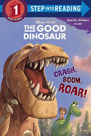 Step Into Reading 1 Disney Pixar The Good Dinosaur : Crash, Boom, Roar! isbn 9780736433679