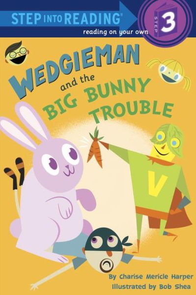 Step Into Reading 3 Wedgieman and the Big Bunny Trouble isbn 9780307930736