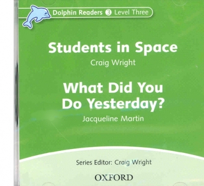 Dolphin Readers Level 3 : Students in space & What did you do Yesterday CD isbn 9780194402132