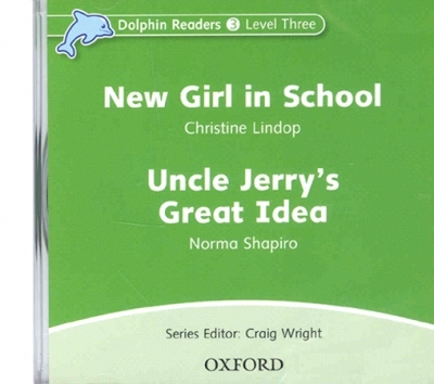 Dolphin Readers Level 3 : New girl in school & Uncle Jerry s great idea CD isbn 9780194402149