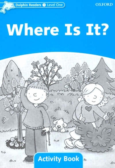 Dolphin Readers Level 1 : Where is it? Activity Book isbn 9780194401456