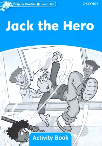 Dolphin Readers Level 1 : Jack The Hero Activity Book isbn 9780194401470