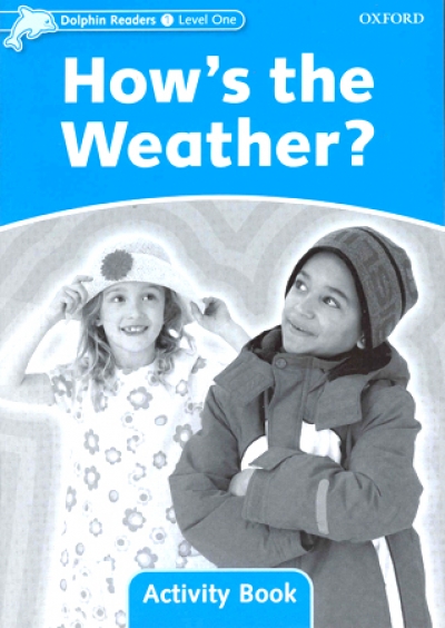 Dolphin Readers Level 1 : How s The Weather? Activity Book isbn 9780194401517