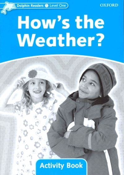 Dolphin Readers Level 1 : How s The Weather? Activity Book isbn 9780194401517