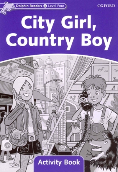 Dolphin Readers Level 4 : City Girl, Country Boy Activity Book isbn 9780194401739