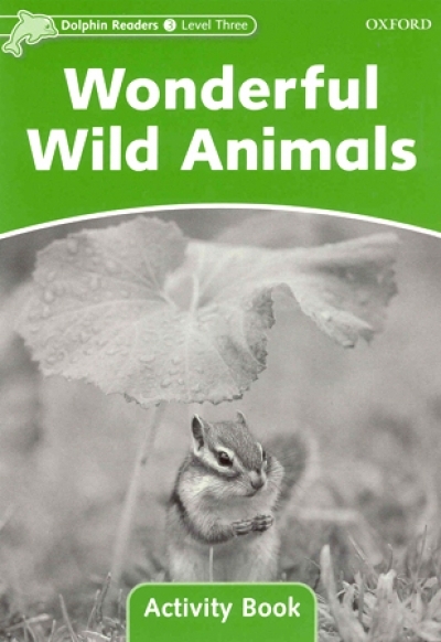Dolphin Readers Level 3 : Wonderful Wild Animals Activity Book isbn 9780194401654