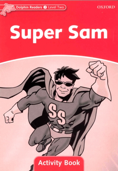 Dolphin Readers Level 2 : Super Sam Activity Book isbn 9780194401531