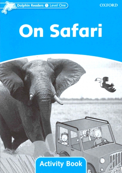 Dolphin Readers Level 1 : On Safari Activity Book isbn 9780194401487