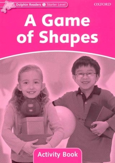 Dolphin Readers Level Starter : A Game of Shapes Activity Book isbn 9780194401425