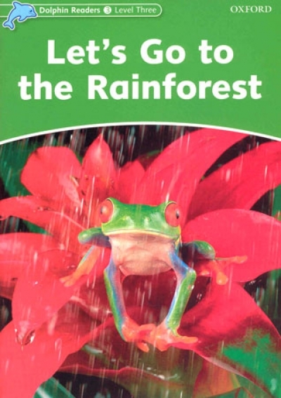 Dolphin Readers Level 3 : Let s Go to The Rainforest isbn 9780194401067