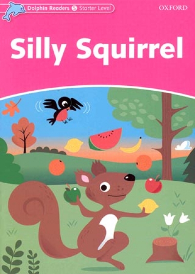 Dolphin Readers Level Starter : Silly Squirrel isbn 9780194400763