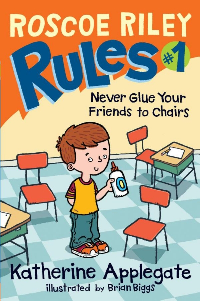 Roscoe Riley Rules #1 Never Glue Your Friends to Chairs (Book)