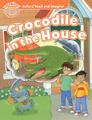 Oxford Read and Imagine Beginner : Crocodile in the House Student Book isbn 9780194722285