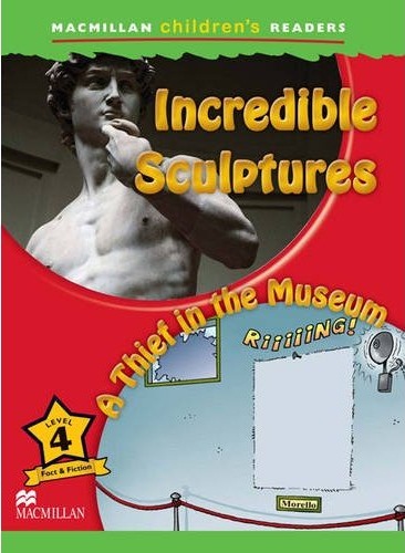 Macmillan Childrens Readers / Level 4 : Incredible Sculptures