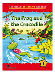 Macmillan Childrens Readers / Level 1 : The Frog and the Crocodile