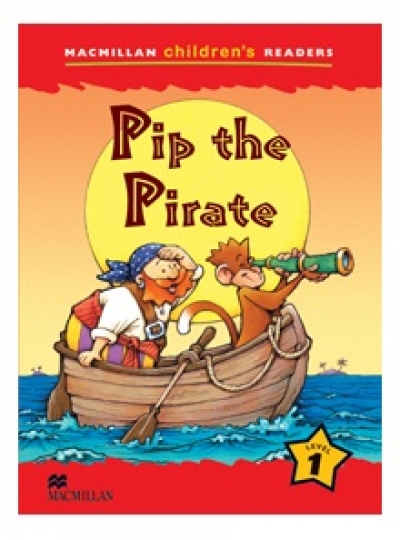 Macmillan Childrens Readers / Level 1 : Pip the Pirate