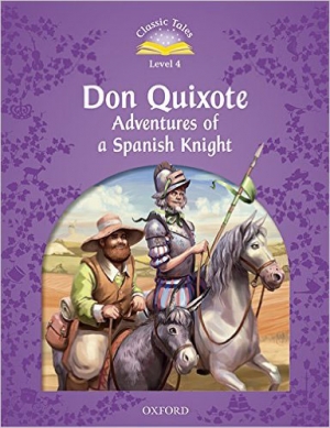 Classic Tales Level 4 Don Quixote Adventures of a Spanish Knight with MP3 isbn 9780194100243