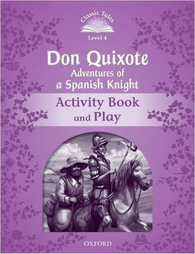 Classic Tales Level 4 Don Quixote Adventures of a Spanish Knight Activitybook isbn 9780194100236