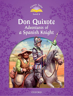 Classic Tales Level 4 Don Quixote Adventures of a Spanish Knight Student Book isbn 9780194100274