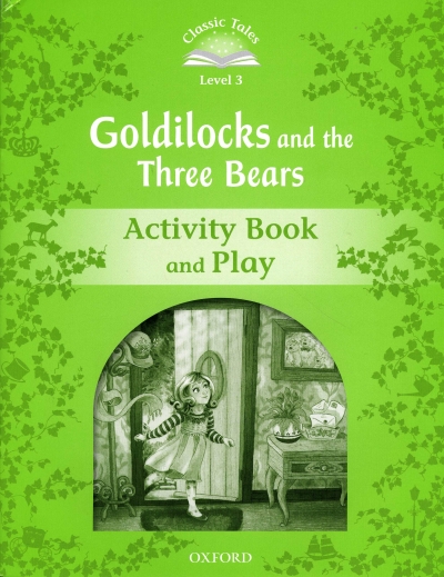 Classic Tales Level 3 Goldilocks and Three Bears Activity Book isbn 9780194239271