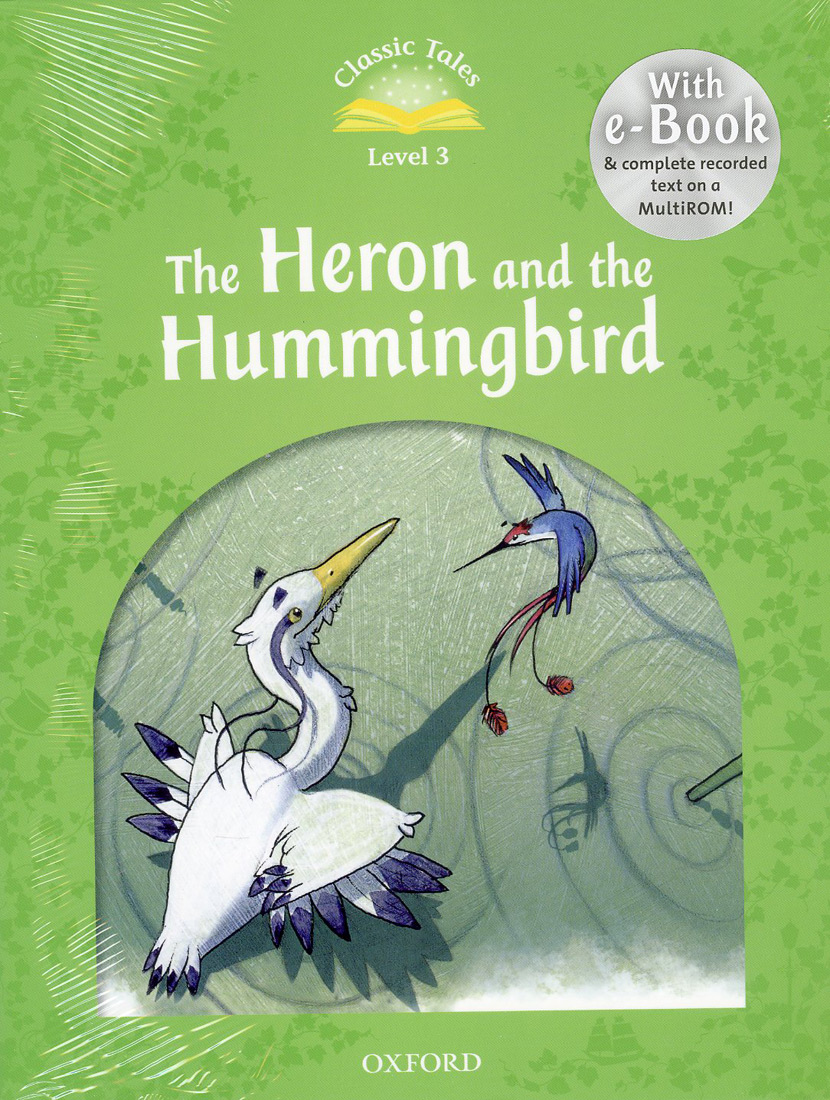 Classic Tales Level 3 The Heron and the Hummingbird with MP3 isbn9780194239752